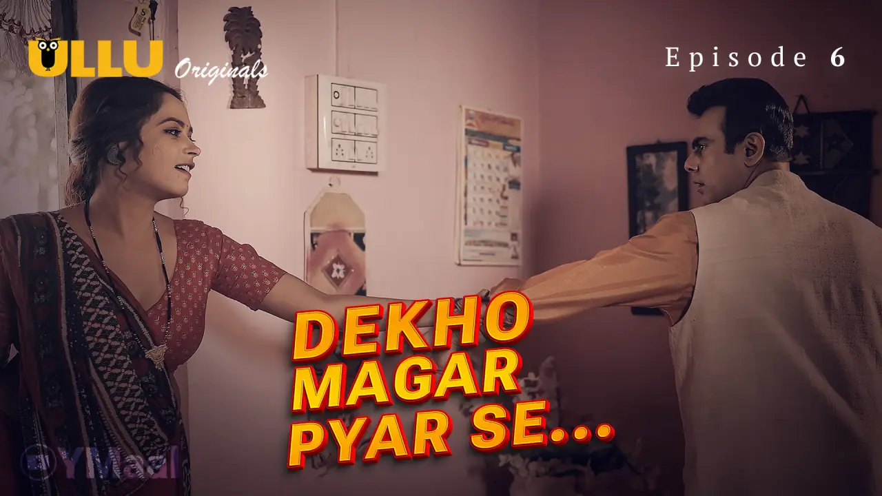 Dekho Magar Pyar Se Episode 6